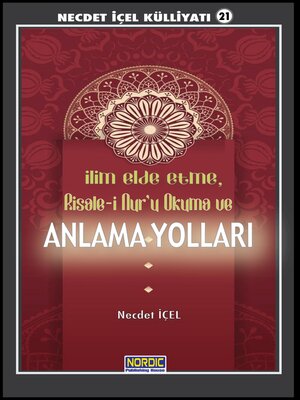 cover image of İlim Elde Etme, Risale-İ Nur'u Okuma ve Anlama Yolları